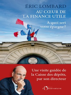 cover image of Au coeur de la finance utile. a quoi sert votre épargne ?